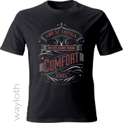 T-Shirt Great Things never came -black by Wayloth